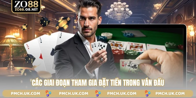 Các giai đoạn tham gia đặt tiền trong ván đấu