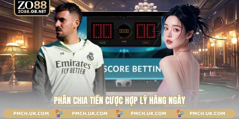 Phân chia tiền cược hợp lý hàng ngày